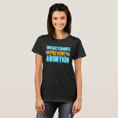Vasectomieën voorkomen abortus 2 t-shirt (Voorkant volledig)