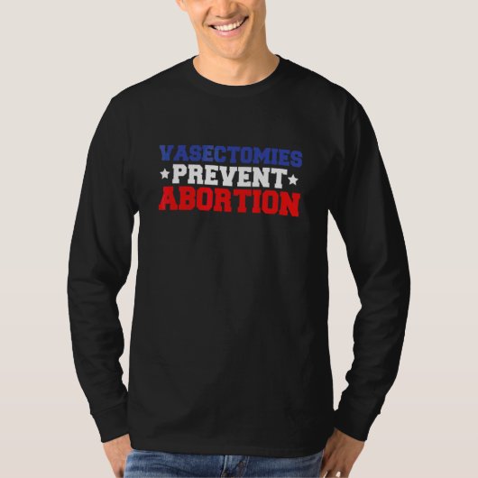 Vasectomieën Voorkomen Abortus T-shirt (Voorkant)