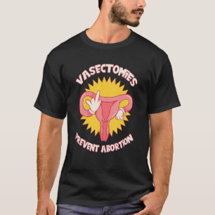 Vasectomieën voorkomen abortus voor pro-feministis t-shirt