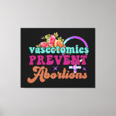 Vasectomieën voorkomen abortuscanvas afdrukken (Voorkant)