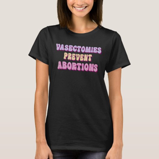 Vasectomieën voorkomen abortussen 5 t-shirt (Voorkant)