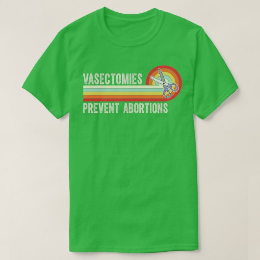 Vasectomieën voorkomen abortussen 7 t-shirt (Design voorkant)