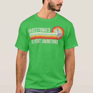 Vasectomieën voorkomen abortussen 7 t-shirt