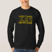 Vasectomies Prevent Abortions T-shirt (Voorkant)