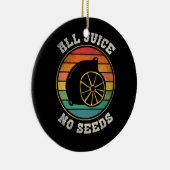 Vasectomy Recovery Presse All Juice No Seed Keramisch Ornament (Rechts)