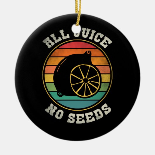 Vasectomy Recovery Presse All Juice No Seed Keramisch Ornament (Voorkant)