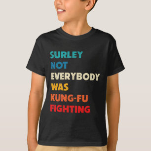 Vast Niet Iedereen Was Kung Fu Vechten Grappig Ka T-shirt