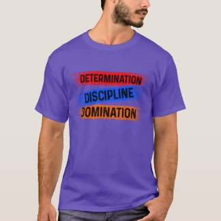 Vastberadenheid Discipline Dominatie Sport cadeau T-shirt