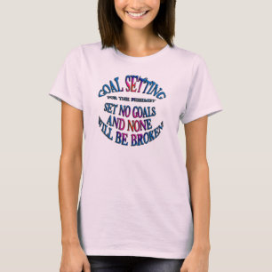 Vastgestelde Geen Doelstellingen en niets zal word T-shirt