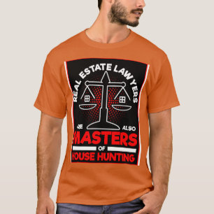 Vastgoedadvocaten zijn ook meesters van House Hunt T-shirt