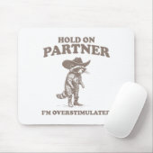 Vasthouden Partner Ik Ben Overstuurd Grappige Zin Muismat (Met muis)