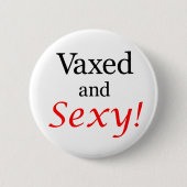 Vaxed en Sexy. Ronde Button 5,7 Cm (Voorkant)