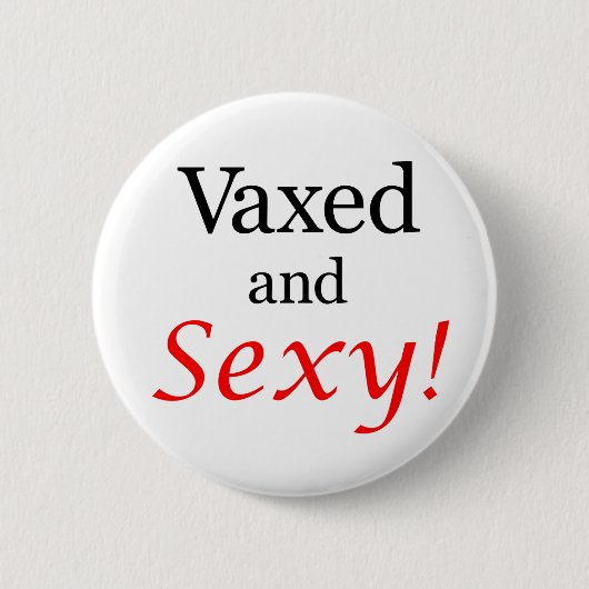 Vaxed en Sexy. Ronde Button 5,7 Cm (Voorkant)
