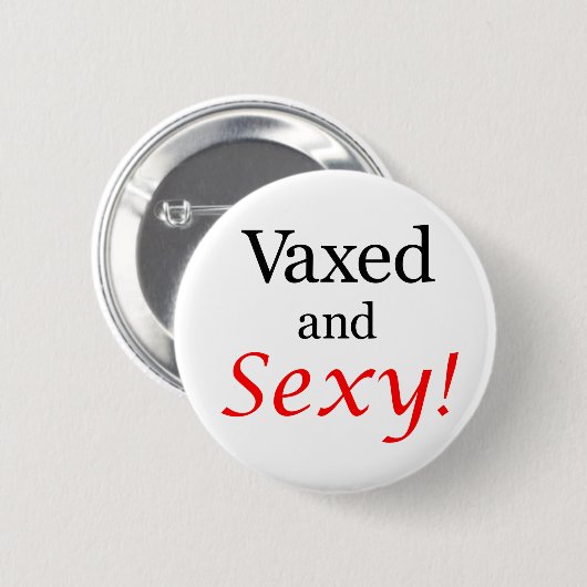 Vaxed en Sexy. Ronde Button 5,7 Cm (Voorkant /achterkant)