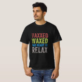 Vaxxed en Gemengde Klaar om Shirt Vaxed te ontspan (Voorkant volledig)