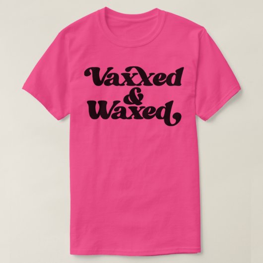 Vaxxed en Waxed1 T-shirt (Design voorkant)