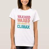Vaxxed Waxed & Klaar Om Te Komen Funny Cadeau T-shirt (Voorkant)