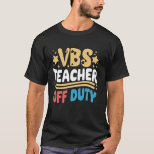 VBS Teacher Off Duty Zondagsschool Vakantie Bijbel T-shirt