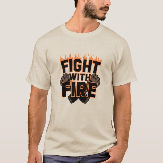 Vecht met vuur t-shirt (Voorkant)