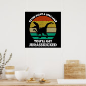 Vecht nooit tegen een dinosaurus - je krijgt juras poster (Keuken)