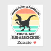 Vecht nooit tegen een dinosaurus - je krijgt juras sticker (Vel)