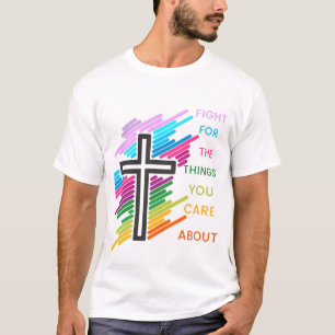 Vecht voor de dingen die je belangrijk vindt over  t-shirt