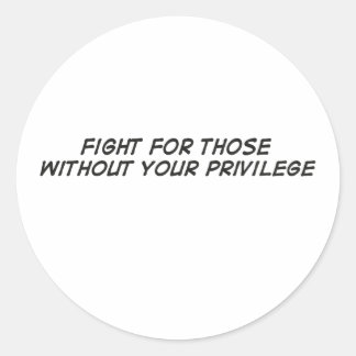 Vecht voor degenen zonder jouw privilege ronde sticker