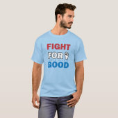 Vecht Voor Goed T-shirt (Voorkant volledig)
