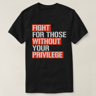 Vecht voor hen zonder je bevoorrechte vierkante st t-shirt