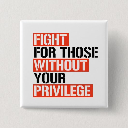 Vecht voor hen zonder uw voorrecht vierkante button 5,1 cm (Voorkant)