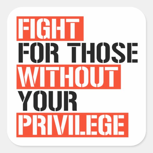 Vecht voor hen zonder uw voorrecht vierkante sticker (Voorkant)