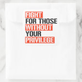Vecht voor hen zonder uw voorrecht vierkante sticker (Tas)