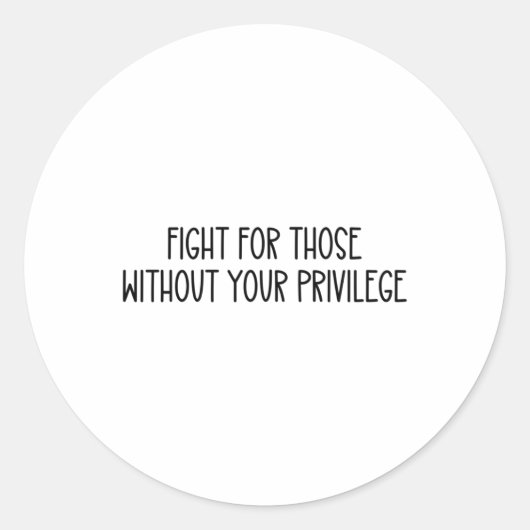 Vecht voor mensen zonder je bevoorrechte Sticker (Voorkant)