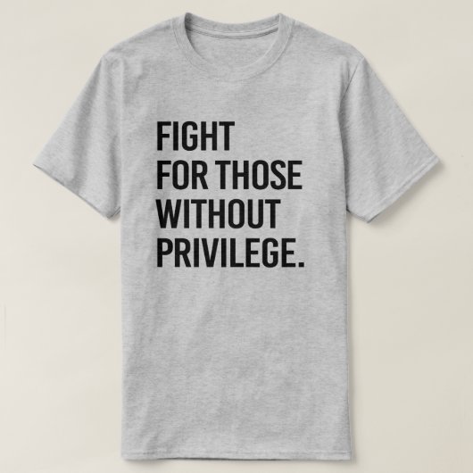 Vecht voor mensen zonder privileges t-shirt (Design voorkant)