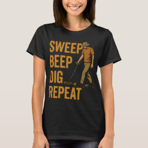 Veeg Piep Graaf Herhaal Metaaldetectie Plezier T-shirt