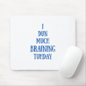 Veel braining vandaag grappig muismat (Met muis)