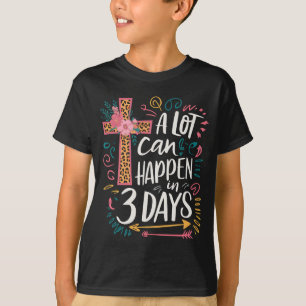 Veel kan gebeuren in 3 dagen Jezus Pasen T-shirt
