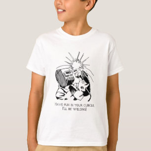 Veel plezier in je kubusje, ik zal lassen! t-shirt