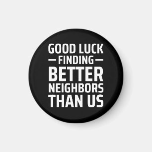 veel succes bij het vinden van betere buren dan wi magneet