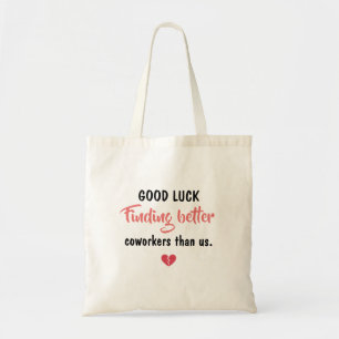 Veel succes bij het vinden van betere collega's tote bag