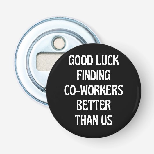 Veel succes bij het vinden van collega's beter dan button flesopener (Voorkant)