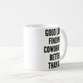 Veel succes bij het vinden van collega's beter dan koffiemok (Voorkant rechts)