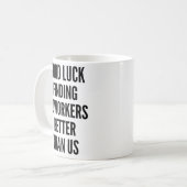 Veel succes bij het vinden van collega's beter dan koffiemok (Voorkant links)