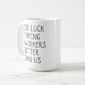 Veel succes bij het vinden van collega's beter dan koffiemok (Voorkant links)