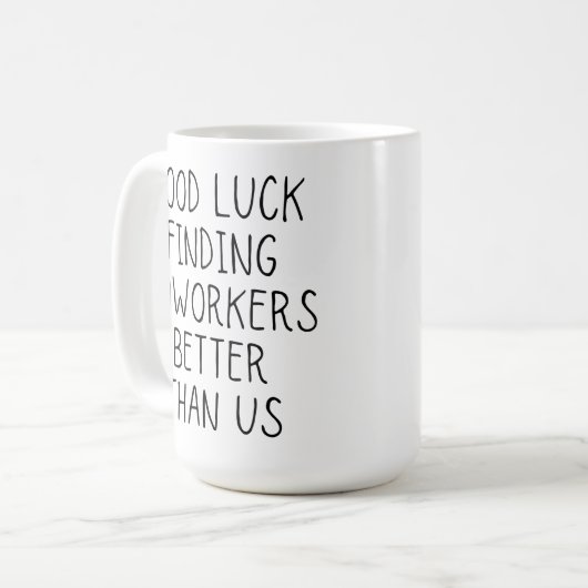 Veel succes bij het vinden van collega's beter dan koffiemok (Voorkant links)