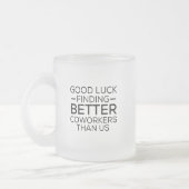 Veel succes bij het vinden van collega's beter dan matglas koffiemok (Links)