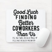 Veel succes met betere medewerkers dan wij muismat (Met muis)