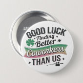 Veel succes met betere medewerkers dan wij ronde button 7,6 cm (Voorkant /achterkant)