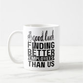 Veel succes met het vinden van betere medewerkers  koffiemok (Links)