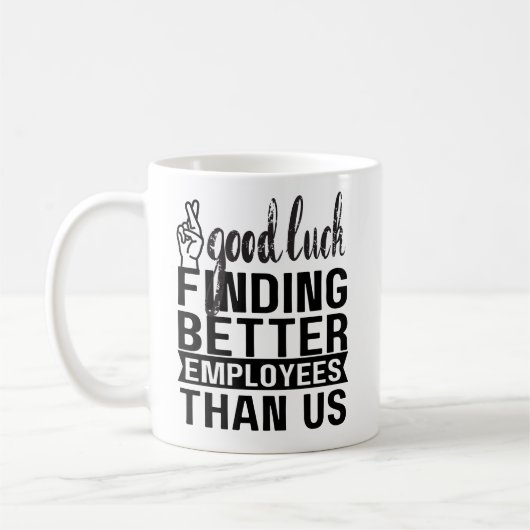 Veel succes met het vinden van betere medewerkers  koffiemok (Links)